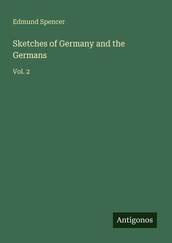 Sketches of Germany and the Germans - Spencer, Edmund