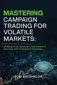 Mastering Campaign Trading for Volatile Markets - Batchelor, Tom