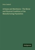 Artisans and Machinery : The Moral and Physical Condition of the Manufacturing Population