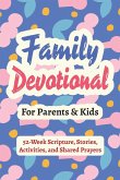 Family Devotional for Parents and Kids - 52-Week Scripture, Stories, Activities, and Shared Prayers