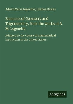 Elements of Geometry and Trigonometry, from the works of A. M. Legendre - Legendre, Adrien Marie; Davies, Charles