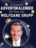 Der inoffizielle Adventskalender für Fans von Wolfgang Grupp Der inoffizielle Adventskalender für Fans von Wolfgang Grupp