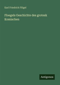 Cover Floegels Geschichte des grotesk Komischen