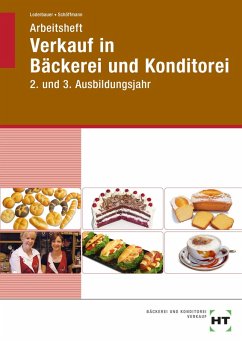 Arbeitsheft Verkauf in Bäckerei und Konditorei. 2. und 3. Ausbildungsjahr Cover Arbeitsheft Verkauf in Bäckerei und Konditorei. 2. und 3. Ausbildungsjahr