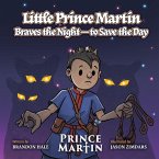 Little Prince Martin Braves the Night-to Save the Day