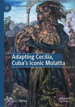 Adapting Cecilia, Cuba's Iconic Mulatta (eBook, PDF) - Harney, Lucy