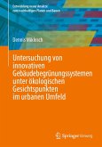 Untersuchung von innovativen Gebäudebegrünungssystemen unter ökologischen Gesichtspunkten im urbanen Umfeld (eBook, PDF)