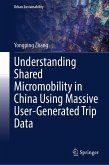 Understanding Shared Micromobility in China Using Massive User-Generated Trip Data (eBook, PDF) Understanding Shared Micromobility in China Using Massive User-Generated Trip Data (eBook, PDF)