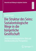 Die Struktur des Seins: Sozialontologische Wege in die bürgerliche Gesellschaft (eBook, PDF) Die Struktur des Seins: Sozialontologische Wege in die bürgerliche Gesellschaft (eBook, PDF)