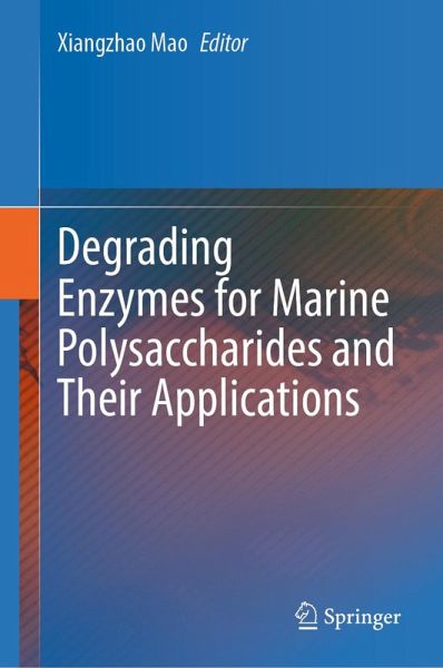 Degrading Enzymes for Marine Polysaccharides and Their Applications (eBook, PDF) Degrading Enzymes for Marine Polysaccharides and Their Applications (eBook, PDF)