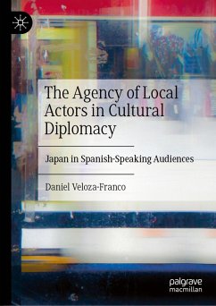 The Agency of Local Actors in Cultural Diplomacy (eBook, PDF) - Veloza-Franco, Daniel