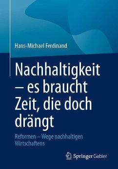 Nachhaltigkeit - es braucht Zeit, die doch drängt (eBook, PDF) - Ferdinand, Hans-Michael Nachhaltigkeit - es braucht Zeit, die doch drängt (eBook, PDF) - Ferdinand, Hans-Michael