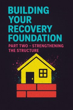 Cover Building Your Recovery Foundation: Part Two - Strengthening the Structure (eBook, ePUB)