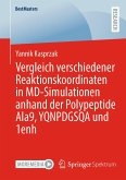 Vergleich verschiedener Reaktionskoordinaten in MD-Simulationen anhand der Polypeptide Ala9, YQNPDGSQA und 1enh (eBook, PDF)