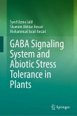 GABA Signaling System and Abiotic Stress Tolerance in Plants (eBook, PDF) GABA Signaling System and Abiotic Stress Tolerance in Plants (eBook, PDF)