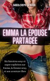 Emma La épouse partagée (Les aventures de Emma dans le partage des épouses et l'utilisation libre, #7) (eBook, ePUB) Emma La épouse partagée (Les aventures de Emma dans le partage des épouses et l'utilisation libre, #7) (eBook, ePUB)