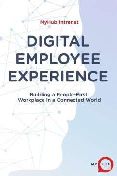 Digital Employee Experience: Building a People-First Workplace in a Connected World (eBook, ePUB) - Intranet, MyHub
