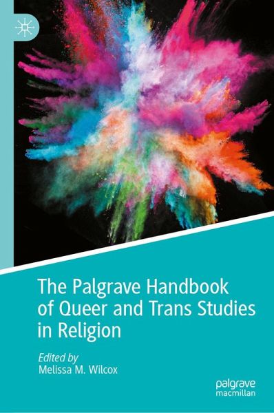 The Palgrave Handbook of Queer and Trans Studies in Religion (eBook, PDF) The Palgrave Handbook of Queer and Trans Studies in Religion (eBook, PDF)