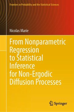 From Nonparametric Regression to Statistical Inference for Non-Ergodic Diffusion Processes (eBook, PDF) Cover From Nonparametric Regression to Statistical Inference for Non-Ergodic Diffusion Processes (eBook, PDF)