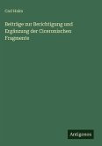 Beiträge zur Berichtigung und Ergänzung der Ciceronischen Fragmente