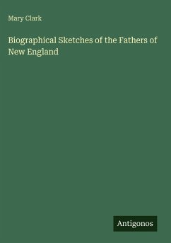 Cover Biographical Sketches of the Fathers of New England