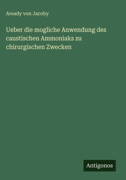 Ueber die mogliche Anwendung des caustischen Ammoniaks zu chirurgischen Zwecken