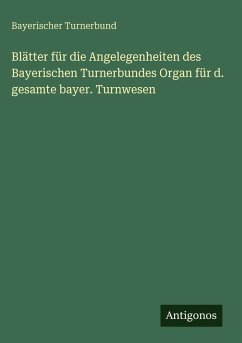 Cover Blätter für die Angelegenheiten des Bayerischen Turnerbundes Organ für d. gesamte bayer. Turnwesen