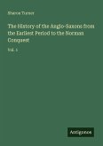 The History of the Anglo-Saxons from the Earliest Period to the Norman Conquest
