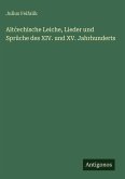 Alt¿echische Leiche, Lieder und Sprüche des XIV. und XV. Jahrhunderts