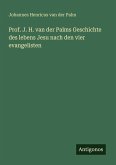 Prof. J. H. van der Palms Geschichte des lebens Jesu nach den vier evangelisten