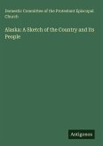 Alaska: A Sketch of the Country and Its People