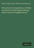 The Letters of a Conservative, in Which are Shown the Only Means of Saving what is Left of the English Church