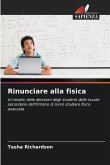 Rinunciare alla fisica Rinunciare alla fisica