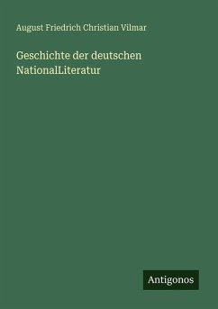 Geschichte der deutschen NationalLiteratur - Vilmar, August Friedrich Christian Geschichte der deutschen NationalLiteratur - Vilmar, August Friedrich Christian