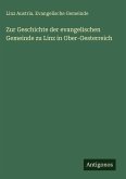 Zur Geschichte der evangelischen Gemeinde zu Linz in Ober-Oesterreich