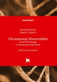 Chromosomal Abnormalities - From DNA Damage to Chromosome Aberrations Chromosomal Abnormalities - From DNA Damage to Chromosome Aberrations