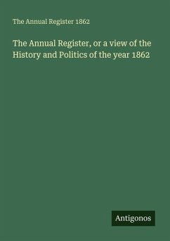 Cover The Annual Register, or a view of the History and Politics of the year 1862