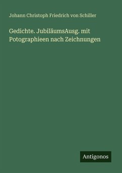 Gedichte. JubiläumsAusg. mit Potographieen nach Zeichnungen - Schiller, Johann Christoph Friedrich von