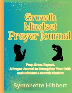 Growth Mindset Prayer Journal - Hibbert, Symonette Growth Mindset Prayer Journal - Hibbert, Symonette