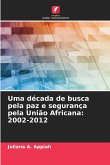 Uma década de busca pela paz e segurança pela União Africana: 2002-2012
