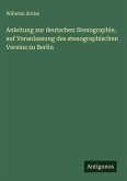 Anleitung zur deutschen Stenographie, auf Veranlassung des stenographischen Vereins zu Berlin
