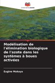 Modélisation de l'élimination biologique de l'azote dans les systèmes à boues activées