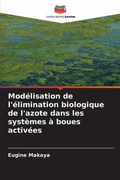 Modélisation de l'élimination biologique de l'azote dans les systèmes à boues activées - Makaya, Eugine Modélisation de l'élimination biologique de l'azote dans les systèmes à boues activées - Makaya, Eugine