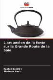 L'art ancien de la fonte sur la Grande Route de la Soie