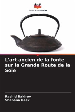 Cover L'art ancien de la fonte sur la Grande Route de la Soie