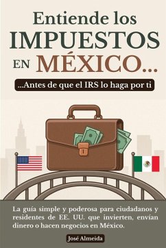 Cover Entiende los impuestos en México... antes de que el IRS lo haga por ti