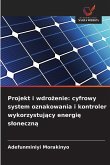 Projekt i wdro¿enie: cyfrowy system oznakowania i kontroler wykorzystuj¿cy energi¿ s¿oneczn¿ Projekt i wdro¿enie: cyfrowy system oznakowania i kontroler wykorzystuj¿cy energi¿ s¿oneczn¿