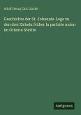 Geschichte der St. Johannis-Loge zu den drei Zirkeln früher la parfaite union im Oriente Stettin Geschichte der St. Johannis-Loge zu den drei Zirkeln früher la parfaite union im Oriente Stettin