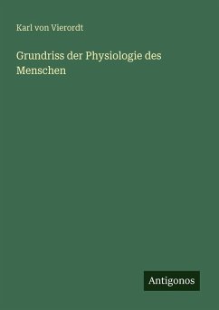Grundriss der Physiologie des Menschen - Vierordt, Karl Von
