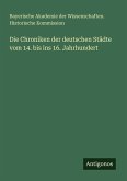 Die Chroniken der deutschen Städte vom 14. bis ins 16. Jahrhundert Die Chroniken der deutschen Städte vom 14. bis ins 16. Jahrhundert